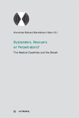 Bystanders, rescuers or perpetrators? : the neutral countries and the Shoah
