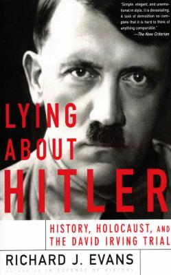 Lying about Hitler : history, Holocaust, and the David Irving trial
