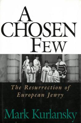 A chosen few : the resurrection of European Jewry