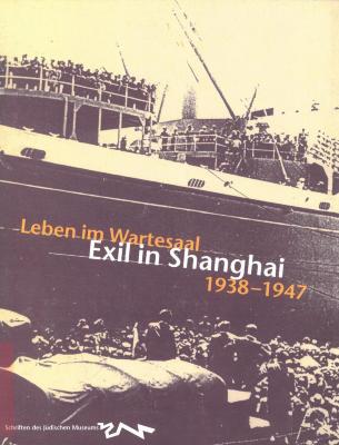 Leben im wartesaal : exil in Shanghai, 1938–1947