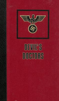 Devil's doctors : medical experiments on human subjects in the concentration camps