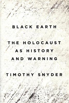Black earth : the holocaust as history and warning