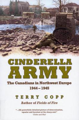 Cinderella army : the Canadians in northwest Europe, 1944–1945