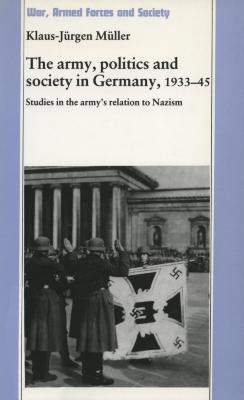 The army, politics and society in Germany, 1933–1945 : studies in the army's relation to Nazism
