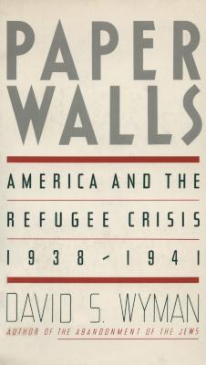 Paper walls : America and the refugee crisis, 1938–1941