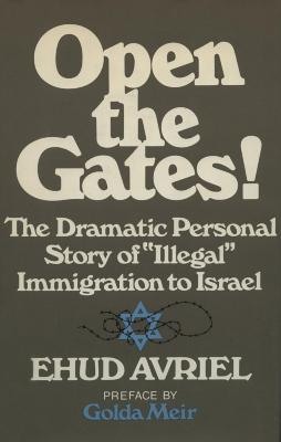 Open the gates! : a personal story of "illegal" immigration to Israel