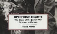 Open your hearts : the story of the Jewish war orphans in Canada