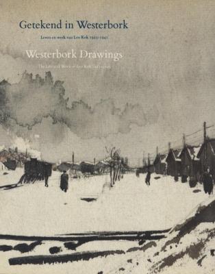 Getekend in Westerbork : leven en werk van Leo Kok, 1923–1945 = Westerbork drawings : the life and work of Leo Kok, 1923–1945