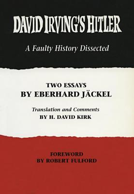 David Irving's Hitler : a faulty history dissected : two essays
