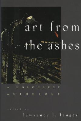 Art from the ashes : a Holocaust anthology