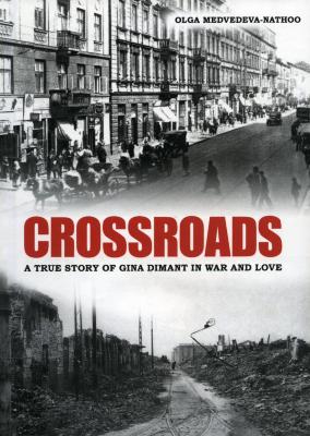 Crossroads : a true story of Gina Dimant in war and love