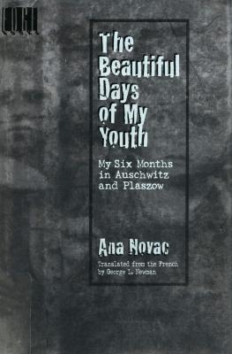 The beautiful days of my youth : my six months in Auschwitz and Plaszow