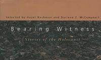 Bearing witness : stories of the Holocaust