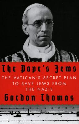 The Pope's Jews : the Vatican's secret plan to save Jews from the Nazis