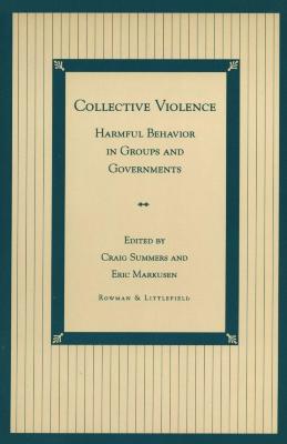 Collective violence : harmful behavior in groups and governments