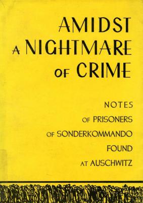 Amidst a nightmare of crime : manuscripts of of members of Sonderkommando