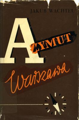 Azymut Warszawa : z dziejów 2 berlińskiego pułku piechoty