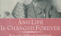 And life is changed forever : Holocaust childhoods remembered