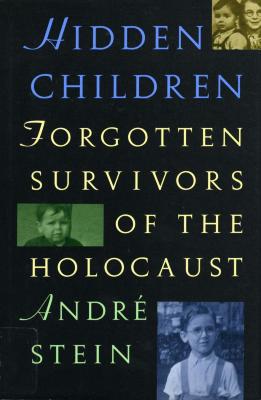 Hidden children : forgotten survivors of the Holocaust