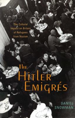 The Hitler emigrés : the cultural impact on Britain of refugees from Nazism