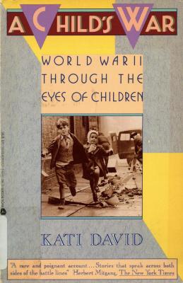 A child's war : World War II through the eyes of children