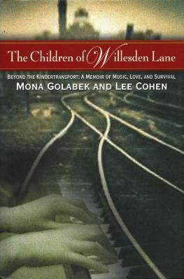 The children of Willesden Lane : beyond the kindertransport : a memoir of music, love, and survival