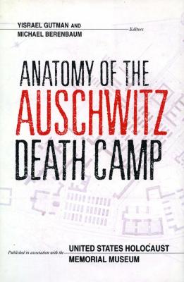 Anatomy of the Auschwitz death camp