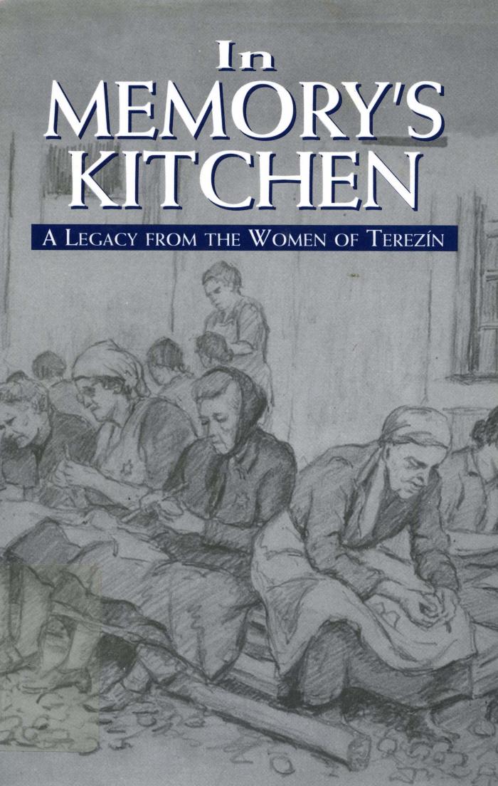 In memory's kitchen : a legacy from the women of Terezin