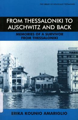 From Thessaloniki to Auschwitz and back : memories of a survivor from Thessaloniki