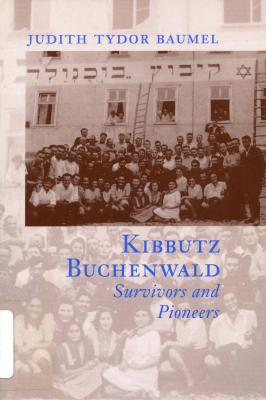 Kibbutz Buchenwald : survivors and pioneers