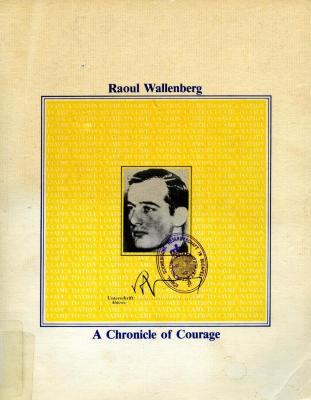 Raoul Wallenberg : a chronicle of courage