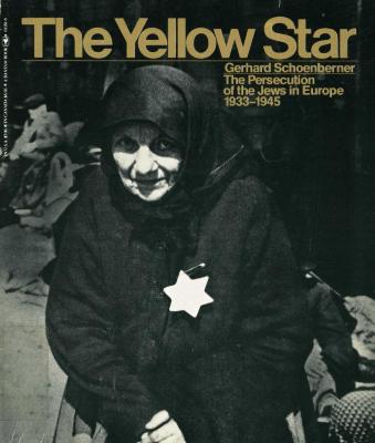 The yellow star : the persecution of the Jews in Europe, 1933–1945