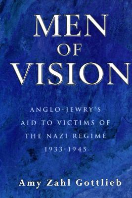Men of vision : Anglo-Jewry's aid to victims of the Nazi regime, 1933–1945 