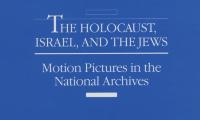 The Holocaust, Israel, and the Jews : motion pictures in the National Archives