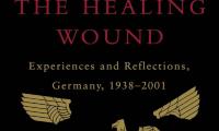 The healing wound : experiences and reflections on Germany, 1938–2001