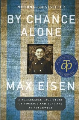 By chance alone : a remarkable true story of courage and survival at Auschwitz
