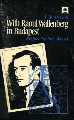 With Raoul Wallenberg in Budapest : memories of the war years in Hungary