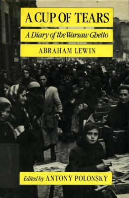 A cup of tears : a diary of the Warsaw ghetto