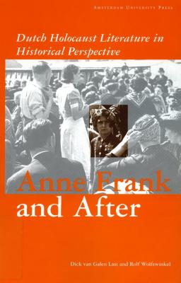 Anne Frank and after : Dutch Holocaust literature in historical perspective