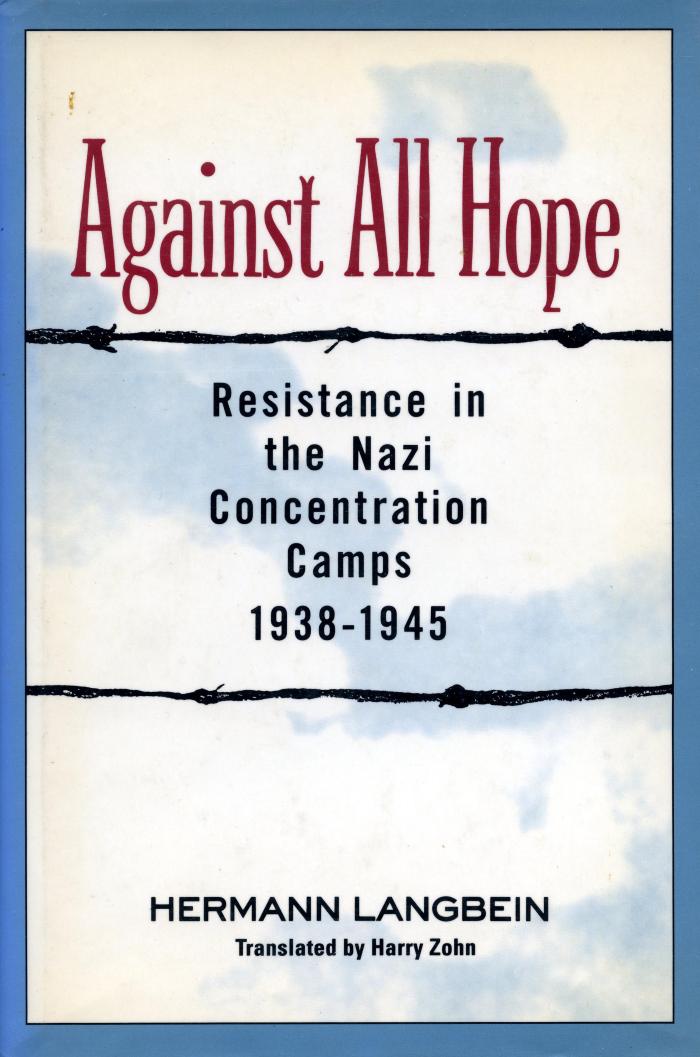Against all hope : resistance in the Nazi concentration camps, 1938–1945