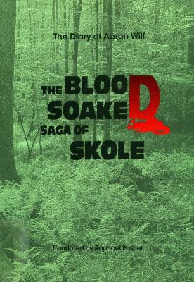The diary of Aaron Wilf : the blood soaked saga of Skole