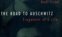 The road to Auschwitz : fragments of a life
