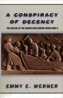 A conspiracy of decency : the rescue of the Danish Jews during World War II