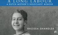 A long labour : a Dutch mother's Holocaust memoir