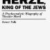 Herzl, king of the Jews : a psychoanalytic biography of Theodor Herzl