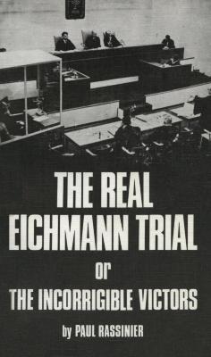 The real Eichmann trial, or, The incorrigible victors
