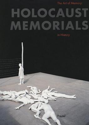 The art of memory : Holocaust memorials in history