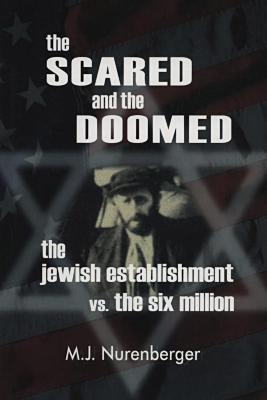 The scared and the doomed : the Jewish establishment vs. the six million