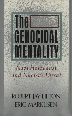 The genocidal mentality : Nazi Holocaust and nuclear threat
