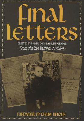Final letters : from the Yad Vashem Archive